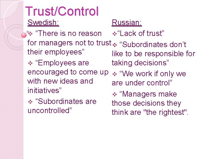 Trust/Control Swedish: Russian: v “There is no reason v“Lack of trust” for managers not