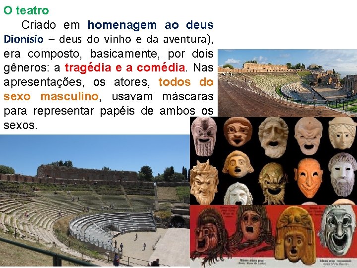 O teatro Criado em homenagem ao deus Dionísio – deus do vinho e da