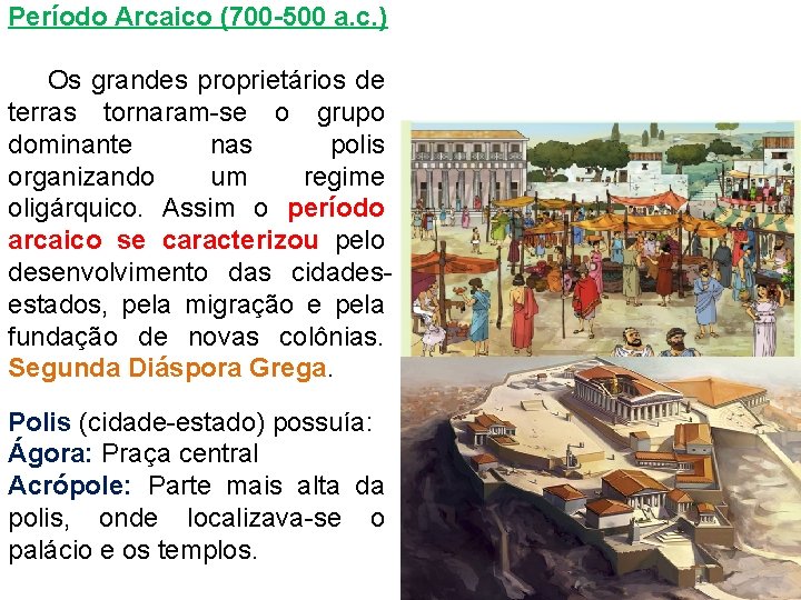 Período Arcaico (700 -500 a. c. ) Os grandes proprietários de terras tornaram-se o