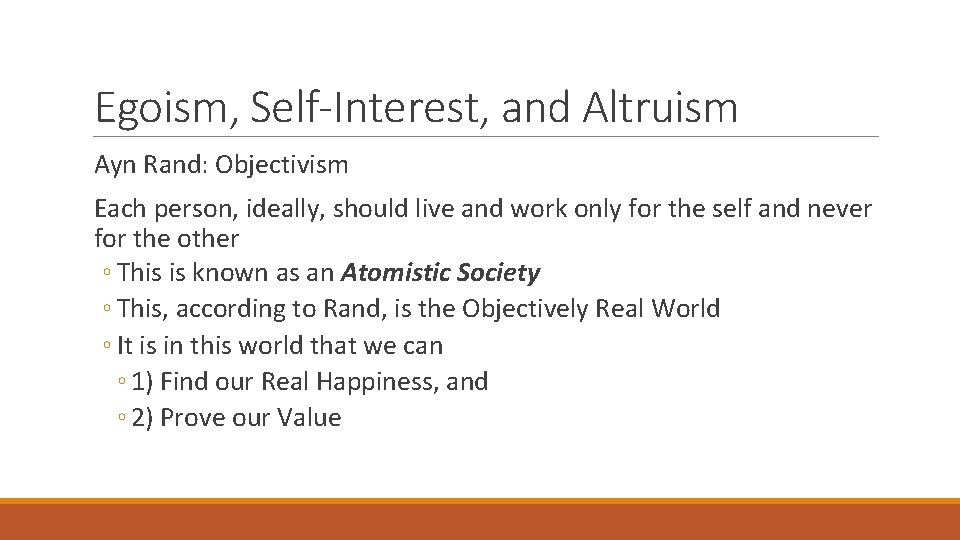 Egoism, Self-Interest, and Altruism Ayn Rand: Objectivism Each person, ideally, should live and work