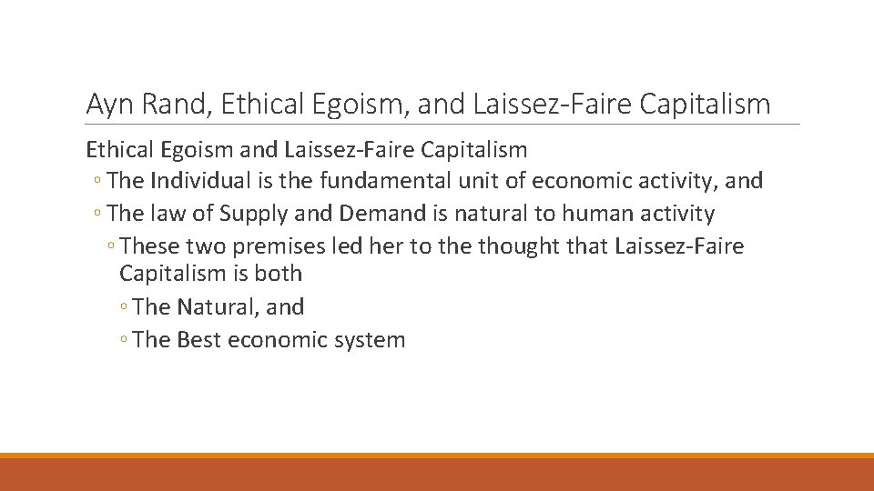 Ayn Rand, Ethical Egoism, and Laissez-Faire Capitalism Ethical Egoism and Laissez-Faire Capitalism ◦ The