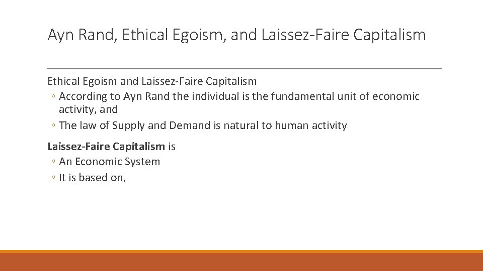 Ayn Rand, Ethical Egoism, and Laissez-Faire Capitalism Ethical Egoism and Laissez-Faire Capitalism ◦ According