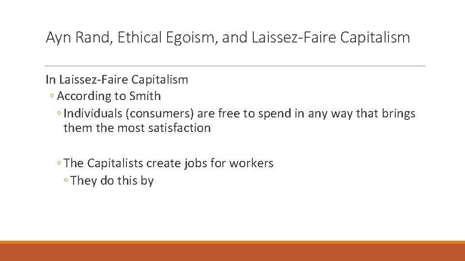 Ayn Rand, Ethical Egoism, and Laissez-Faire Capitalism In Laissez-Faire Capitalism ◦ According to Smith