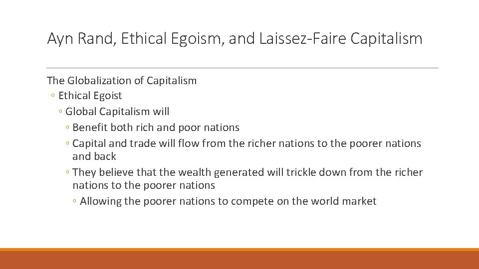 Ayn Rand, Ethical Egoism, and Laissez-Faire Capitalism The Globalization of Capitalism ◦ Ethical Egoist