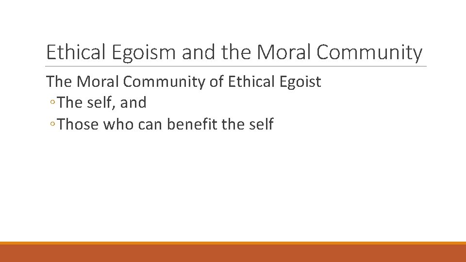 Ethical Egoism and the Moral Community The Moral Community of Ethical Egoist ◦ The