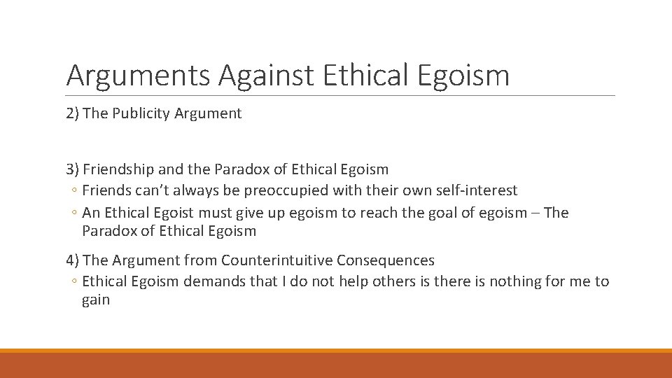 Arguments Against Ethical Egoism 2) The Publicity Argument 3) Friendship and the Paradox of
