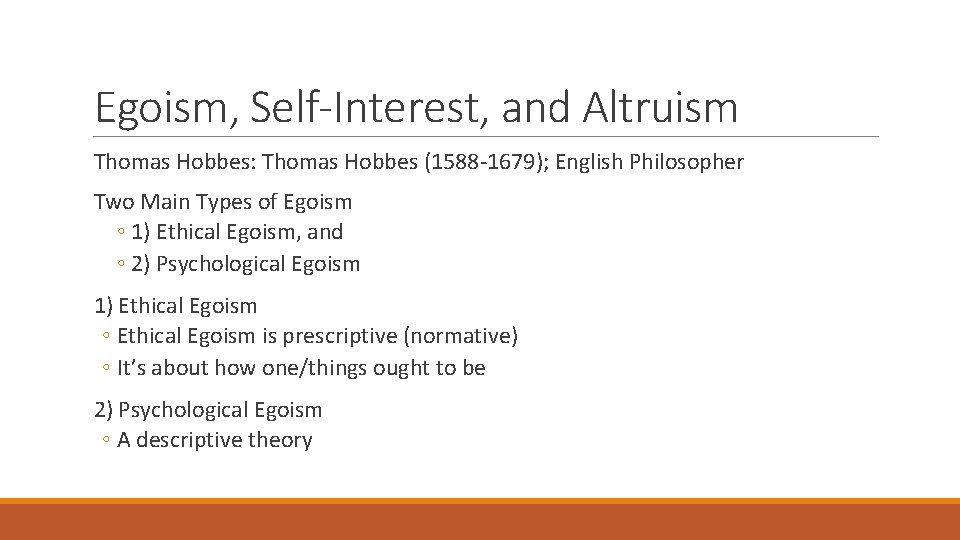 Egoism, Self-Interest, and Altruism Thomas Hobbes: Thomas Hobbes (1588 -1679); English Philosopher Two Main