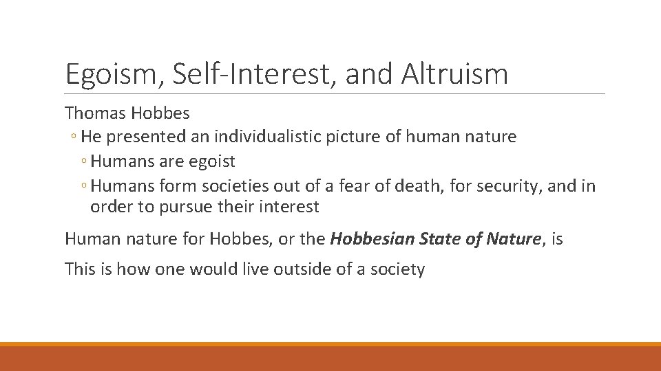 Egoism, Self-Interest, and Altruism Thomas Hobbes ◦ He presented an individualistic picture of human