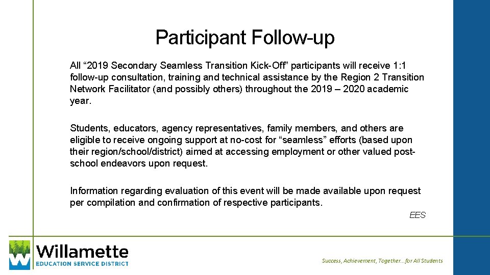 Participant Follow-up All “ 2019 Secondary Seamless Transition Kick-Off” participants will receive 1: 1