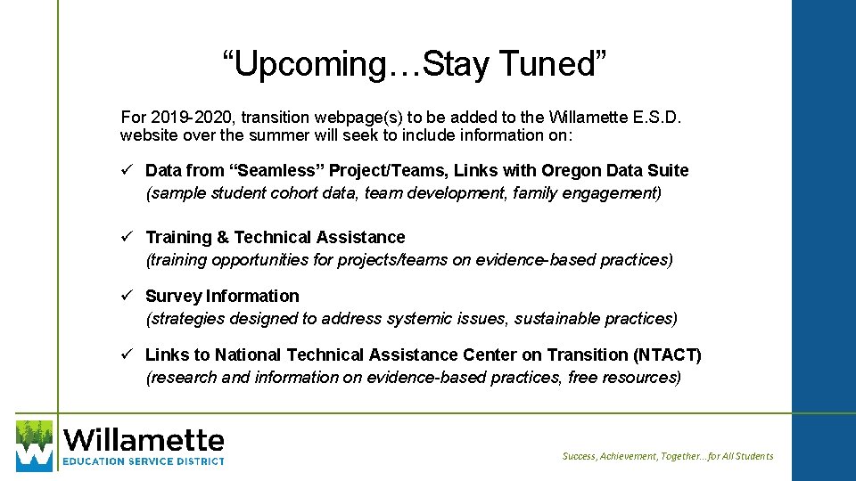 “Upcoming…Stay Tuned” For 2019 -2020, transition webpage(s) to be added to the Willamette E.