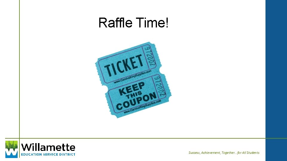 Raffle Time! Success, Achievement, Together. . . for All Students 