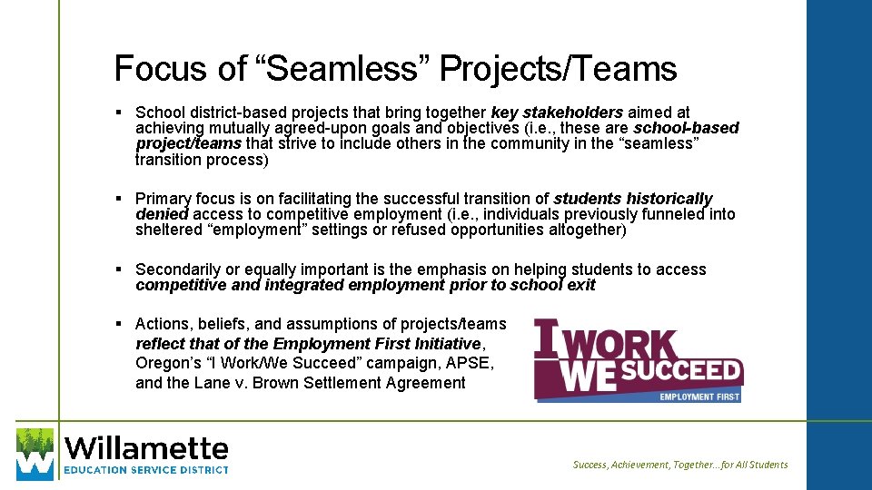 Focus of “Seamless” Projects/Teams § School district-based projects that bring together key stakeholders aimed