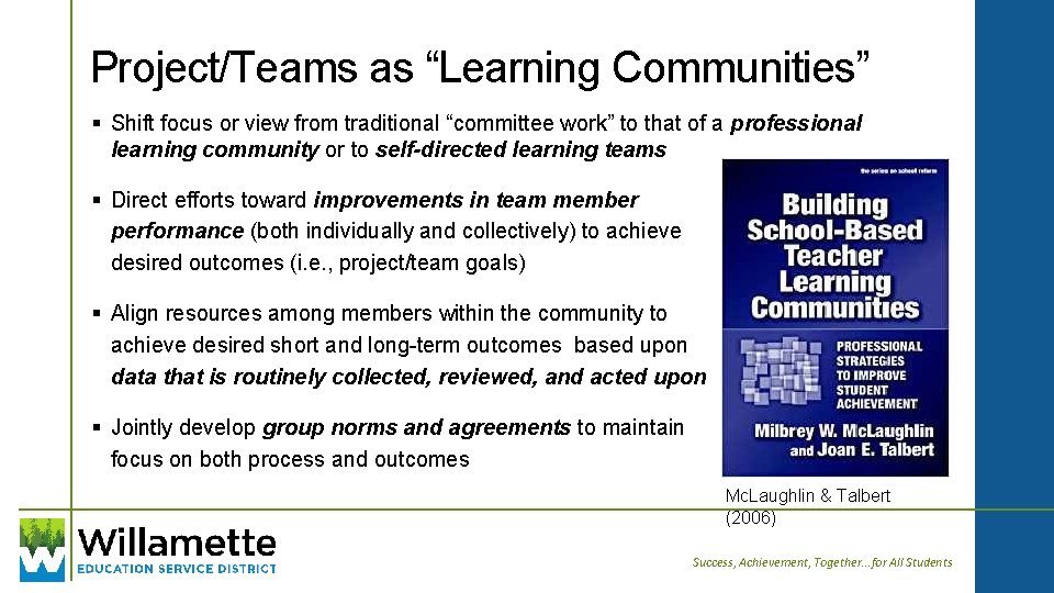 Project/Teams as “Learning Communities” § Shift focus or view from traditional “committee work” to