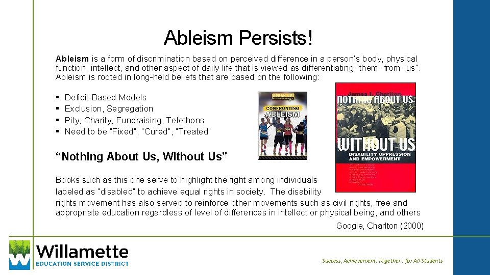 Ableism Persists! Ableism is a form of discrimination based on perceived difference in a