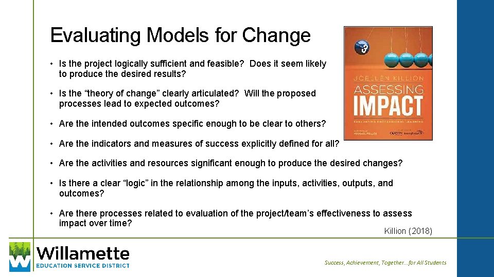 Evaluating Models for Change • Is the project logically sufficient and feasible? Does it