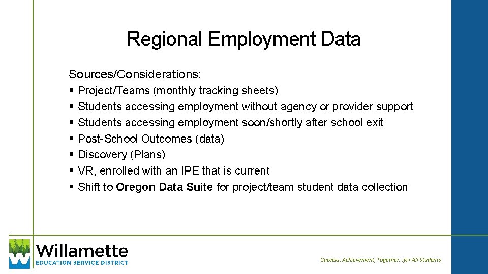 Regional Employment Data Sources/Considerations: § § § § Project/Teams (monthly tracking sheets) Students accessing