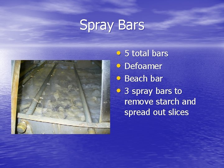 Spray Bars • 5 total bars • Defoamer • Beach bar • 3 spray Spray Bars • 5 total bars • Defoamer • Beach bar • 3 spray