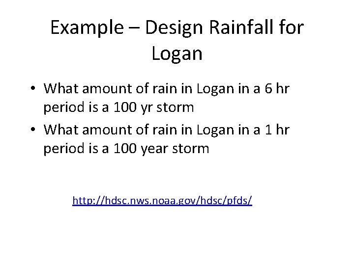 Example – Design Rainfall for Logan • What amount of rain in Logan in