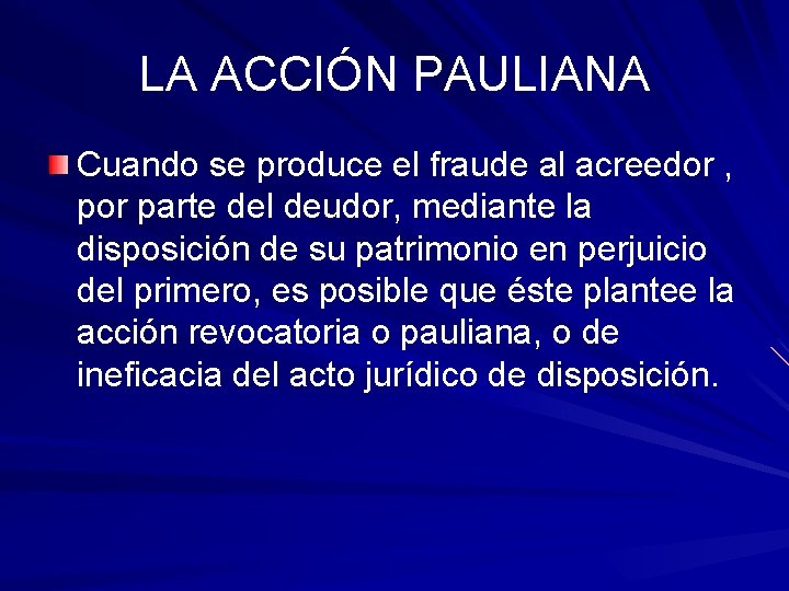 LA ACCIÓN PAULIANA Cuando se produce el fraude al acreedor , por parte del