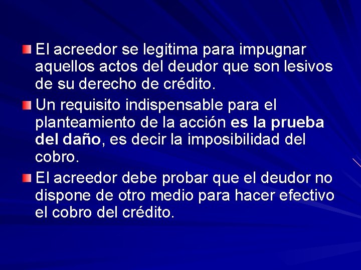 El acreedor se legitima para impugnar aquellos actos del deudor que son lesivos de