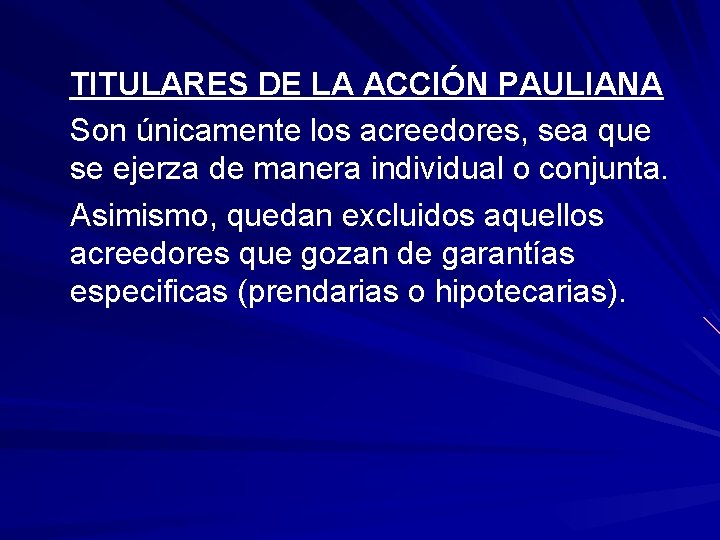 TITULARES DE LA ACCIÓN PAULIANA Son únicamente los acreedores, sea que se ejerza de