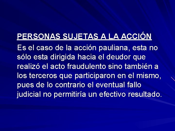 PERSONAS SUJETAS A LA ACCIÓN Es el caso de la acción pauliana, esta no