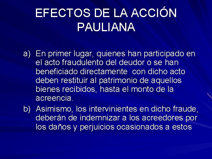 EFECTOS DE LA ACCIÓN PAULIANA a) En primer lugar, quienes han participado en el