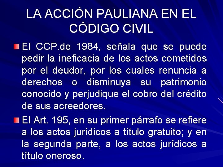 LA ACCIÓN PAULIANA EN EL CÓDIGO CIVIL El CCP. de 1984, señala que se