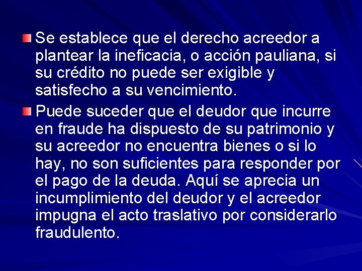 Se establece que el derecho acreedor a plantear la ineficacia, o acción pauliana, si