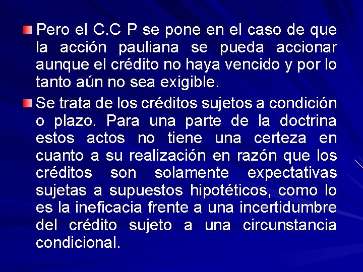 Pero el C. C P se pone en el caso de que la acción
