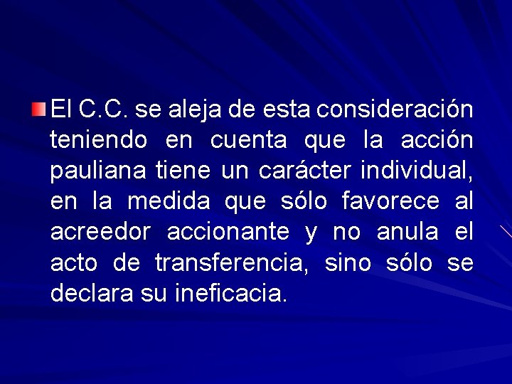 El C. C. se aleja de esta consideración teniendo en cuenta que la acción
