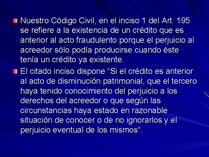 Nuestro Código Civil, en el inciso 1 del Art. 195 se refiere a la
