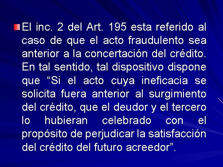 El inc. 2 del Art. 195 esta referido al caso de que el acto