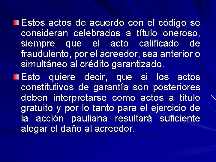 Estos actos de acuerdo con el código se consideran celebrados a título oneroso, siempre