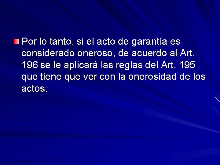 Por lo tanto, si el acto de garantía es considerado oneroso, de acuerdo al