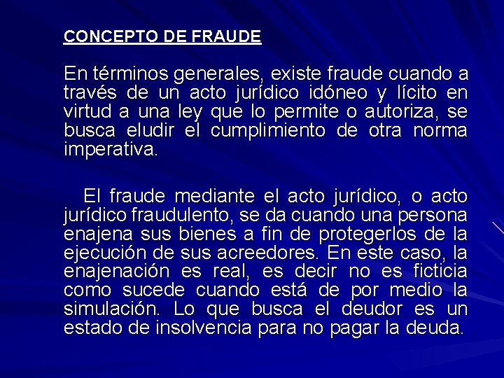CONCEPTO DE FRAUDE En términos generales, existe fraude cuando a través de un acto