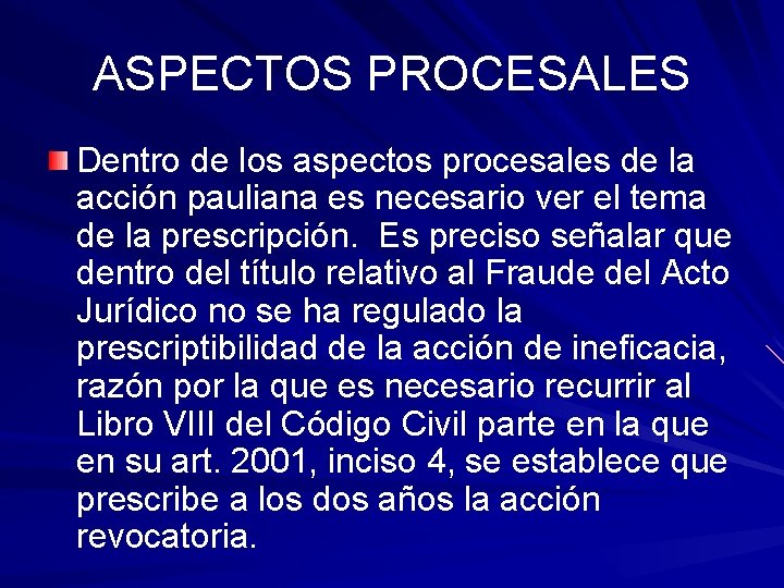 ASPECTOS PROCESALES Dentro de los aspectos procesales de la acción pauliana es necesario ver