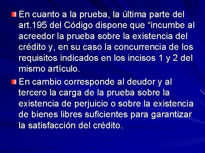 En cuanto a la prueba, la última parte del art. 195 del Código dispone