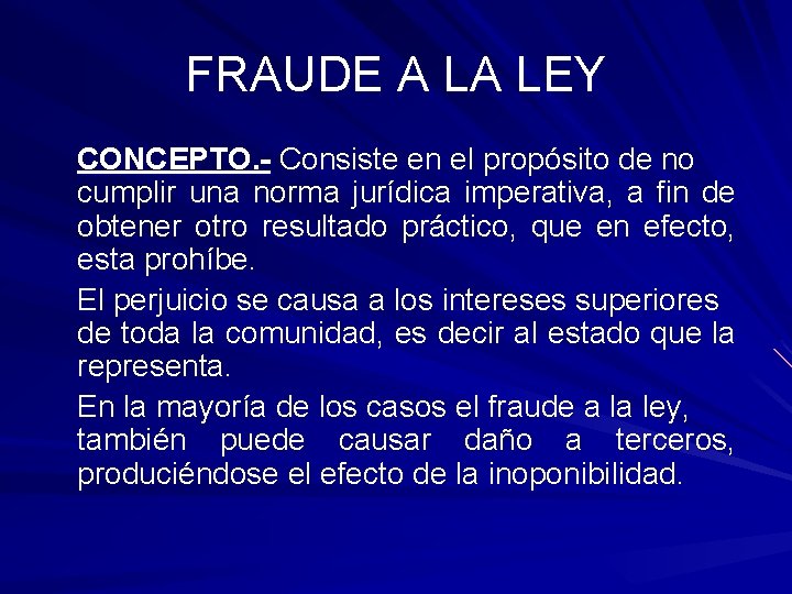 FRAUDE A LA LEY CONCEPTO. - Consiste en el propósito de no cumplir una