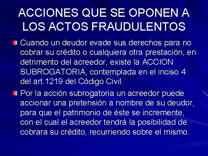 ACCIONES QUE SE OPONEN A LOS ACTOS FRAUDULENTOS Cuando un deudor evade sus derechos