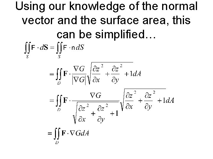 Using our knowledge of the normal vector and the surface area, this can be