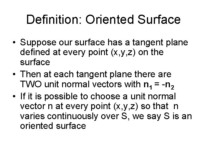 Definition: Oriented Surface • Suppose our surface has a tangent plane defined at every