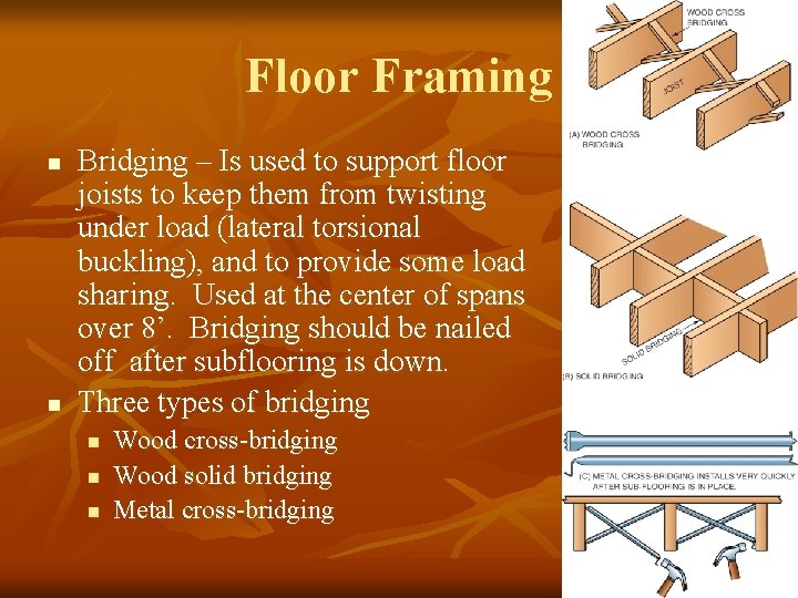 Floor Framing n n Bridging – Is used to support floor joists to keep