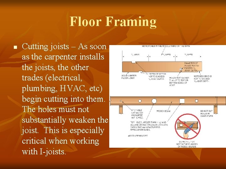 Floor Framing n Cutting joists – As soon as the carpenter installs the joists,