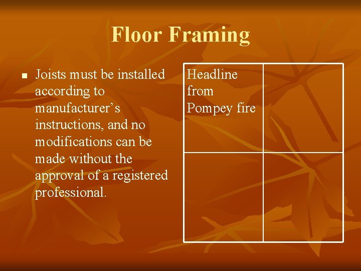 Floor Framing n Joists must be installed according to manufacturer’s instructions, and no modifications