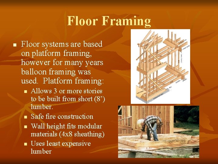 Floor Framing n Floor systems are based on platform framing, however for many years