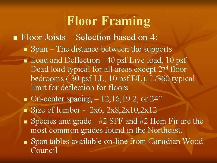 Floor Framing n Floor Joists – Selection based on 4: n n n Span