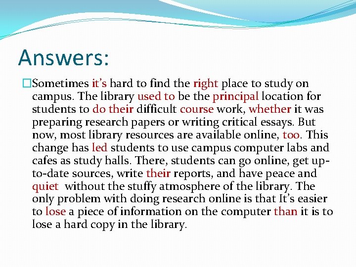 Answers: �Sometimes it’s hard to find the right place to study on campus. The