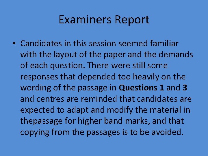 Examiners Report • Candidates in this session seemed familiar with the layout of the