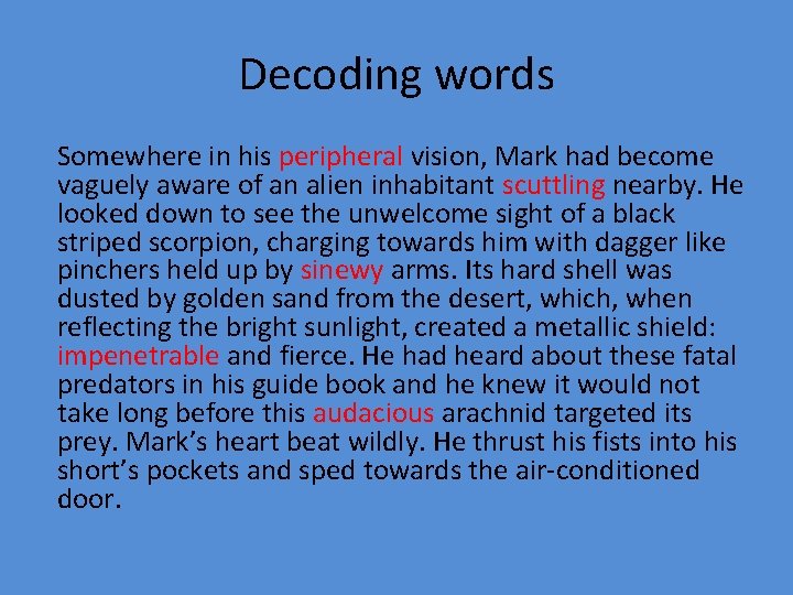 Decoding words Somewhere in his peripheral vision, Mark had become vaguely aware of an